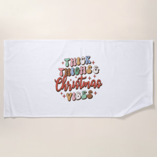 Xmas Gift Thick Thighs And Christmas Vibes Beach Towel