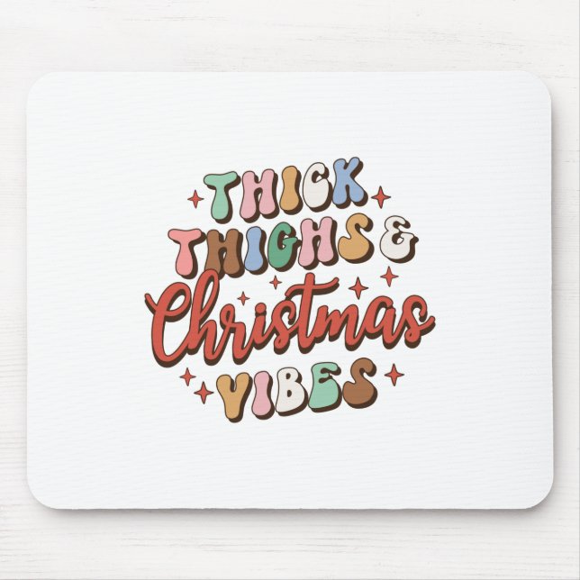 Xmas Gift Thick Thighs And Christmas Vibes Mouse Pad (Front)