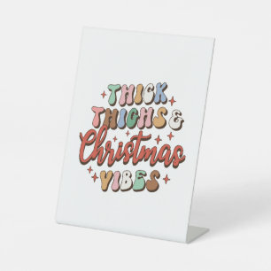 Xmas Gift Thick Thighs And Christmas Vibes Pedestal Sign