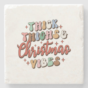 Xmas Gift Thick Thighs and Christmas Vibes Stone Coaster