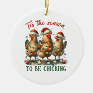 Xmas Gift To Be Chicking Ceramic Ornament