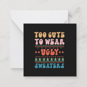 Xmas Gift Too Cute To Wear Ugly Sweater Card