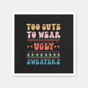 Xmas Gift Too Cute To Wear Ugly Sweater Napkin