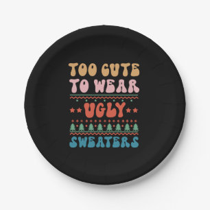 Xmas Gift Too Cute To Wear Ugly Sweater Paper Plate