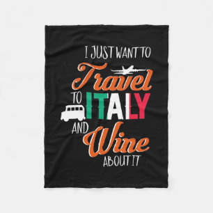 Xmas Gift Travel To Italy And Wine About It Fleece Blanket