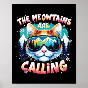 Xmas Gifts For Ski Snowboarders The Meowtains Are Poster