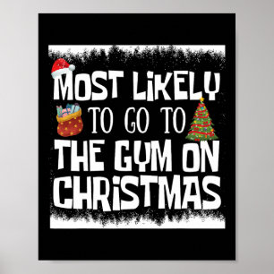Xmas Gym Most Likely To Go To Gym On Christmas Bod Poster