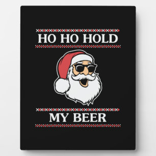 Xmas Ho Ho Hold My Beer Plaque
