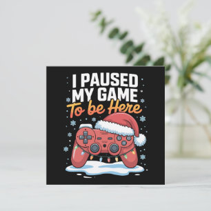 Xmas I Paused My Game To Be Here Funny Sarcastic Holiday Card