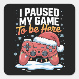 Xmas I Paused My Game To Be Here Funny Sarcastic Square Sticker