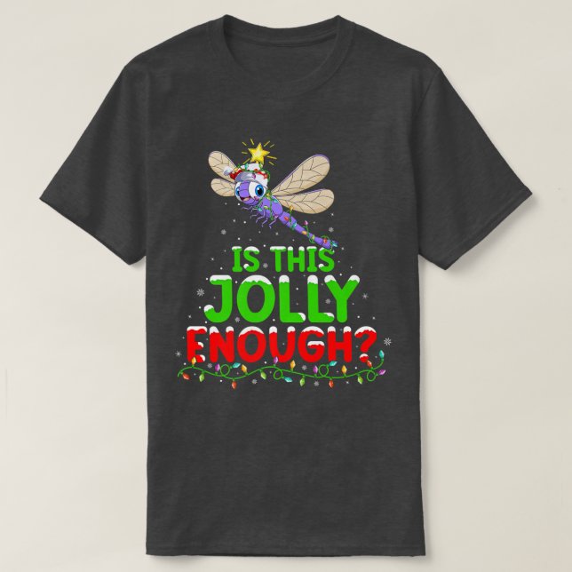 Xmas Lighting Is This Jolly Enough Dragonfly Chris T-Shirt (Design Front)