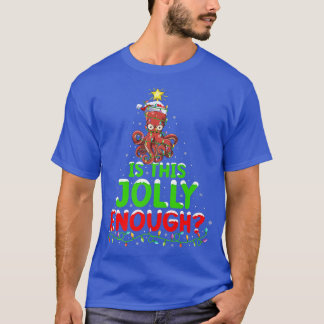 Xmas Lighting Is This Jolly Enough Octopus Christm T-Shirt