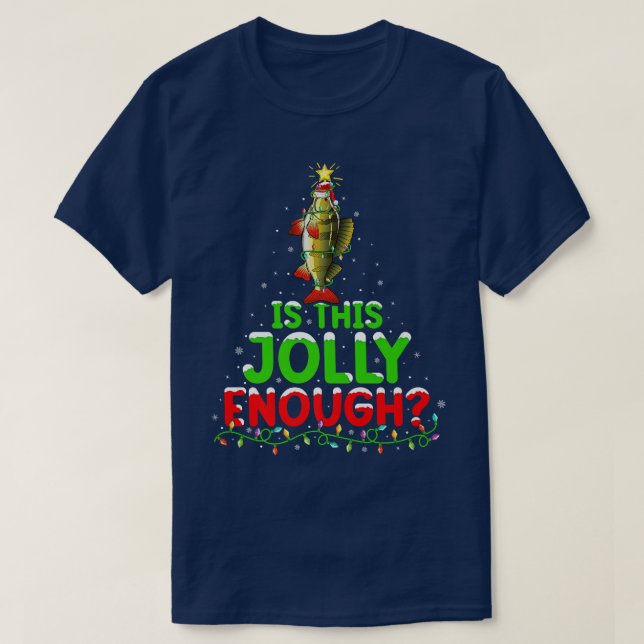 Xmas Lighting Is This Jolly Enough Perch Fish Chri T-Shirt (Design Front)