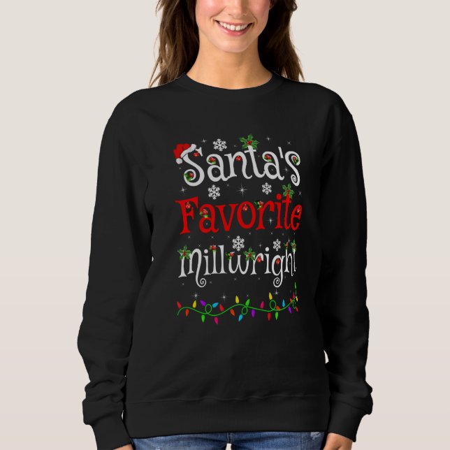 Xmas Lighting Santa S Favourite Millwright Christm Sweatshirt (Front)
