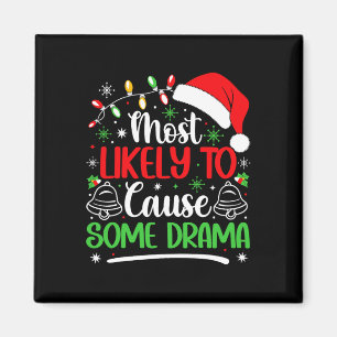 Xmas Most Likely To Cause Some Drama Funny Christm Magnet