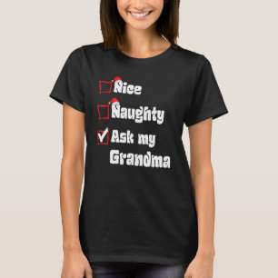 Xmas Nice Naughty Ask my Grandma Christmas Santa C T-Shirt