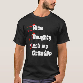 Xmas Nice Naughty Ask my Grandpa Christmas Santa C T-Shirt