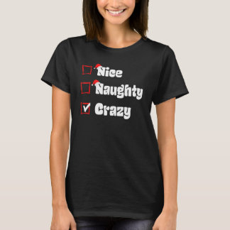 Xmas Nice Naughty Crazy Naughty List Christmas San T-Shirt