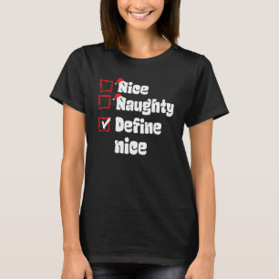 Xmas Nice Naughty Define Nice Naughty List Christm T-Shirt