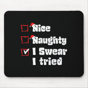 Xmas Nice Naughty I Swear I Tried Naughty List San Mouse Pad