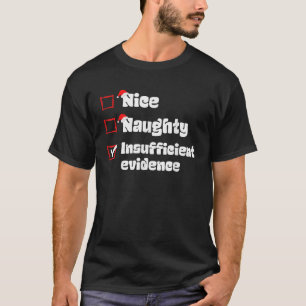 Xmas Nice Naughty Insufficient Evidence Christmas T-Shirt