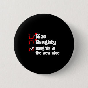 Xmas Nice Naughty Naughty Is The New Nice Christma 6 Cm Round Badge