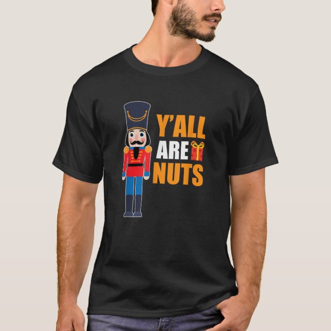 Xmas Nutcracker Saying Fun Quotes Nuts Family Mum  T-Shirt (Front)