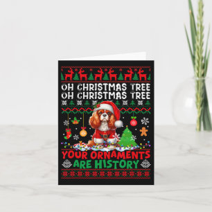 Xmas Ornaments Are History Cavalier King Charles S Card