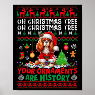 Xmas Ornaments Are History Cavalier King Charles S Poster