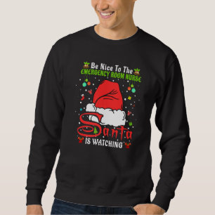 Xmas Pajamas Be Nice To The Emergency Room Nurse C Sweatshirt