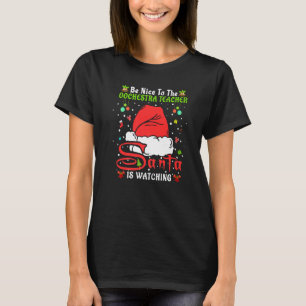 Xmas Pajamas Be Nice To The Orchestra Teacher Chri T-Shirt