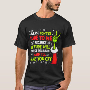 Xmas Please Don't Be Rude To Me Because My Rude Wi T-Shirt