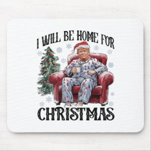 Xmas Pyjamas Trump I'll Be Home For Christmas Holi Mouse Pad