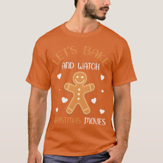 XMas Quote Lets Bake And Watch Christmas Movie T-Shirt