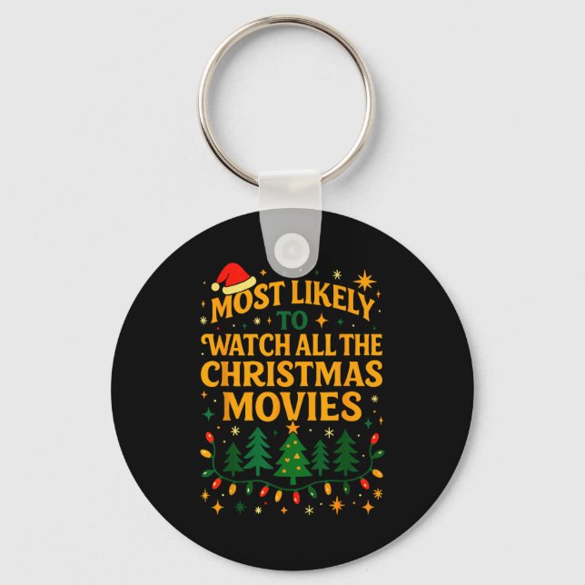 Xmas Shirts, Most Likely To Watch All The Christma Key Ring (Front)