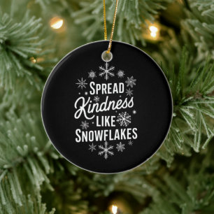 Xmas Spread Kindness Like Snowflakes Christmas  Ceramic Ornament