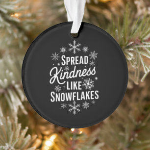 Xmas Spread Kindness Like Snowflakes Christmas  Ornament