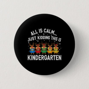 Xmas Teacher All Is Calm Just Kidding This Is Kind 6 Cm Round Badge