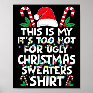 Xmas This Is My It's Too Hot For Ugly Christmas S Poster