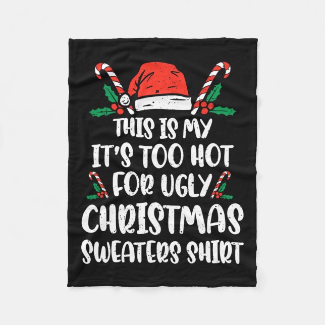 Xmas This Is My It's Too Hot For Ugly Christmas Wo Fleece Blanket (Front)