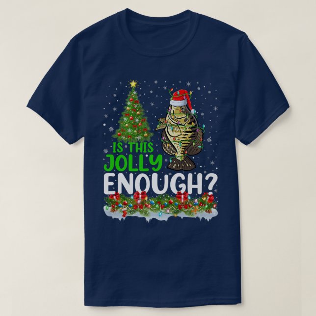 Xmas Tree Is This Jolly Enough Crappie Fish Christ T-Shirt (Design Front)