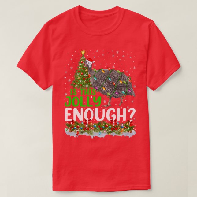 Xmas Tree Is This Jolly Enough Guinea Fowl Bird Ch T-Shirt (Design Front)