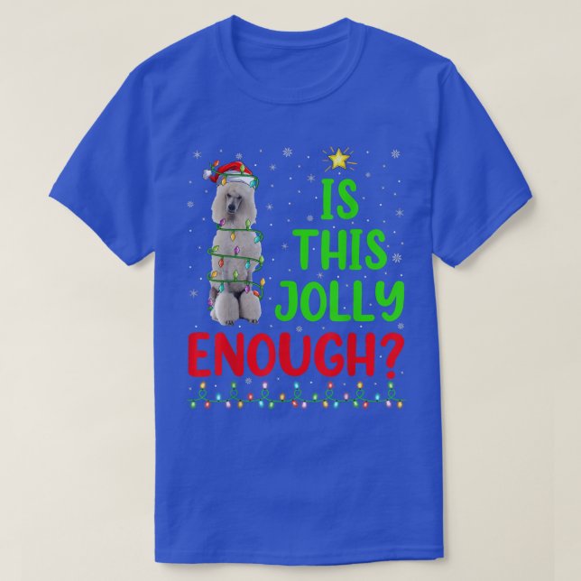 Xmas Tree Is This Jolly Enough Standard Poodle Chr T-Shirt (Design Front)