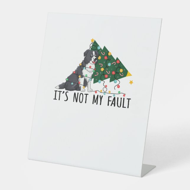 Xmas Tree It Is Not My Fault Border Collie Dog Chr Pedestal Sign (Front)
