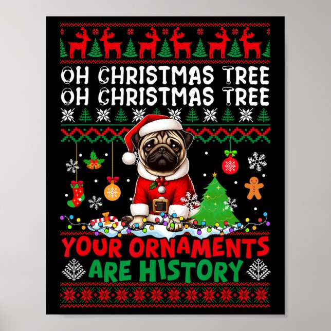 Xmas Tree Ornaments Are History Sweater Santa Pug  Poster (Front)