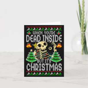 Xmas When You're Dead Inside But It's Christmas Ug Card