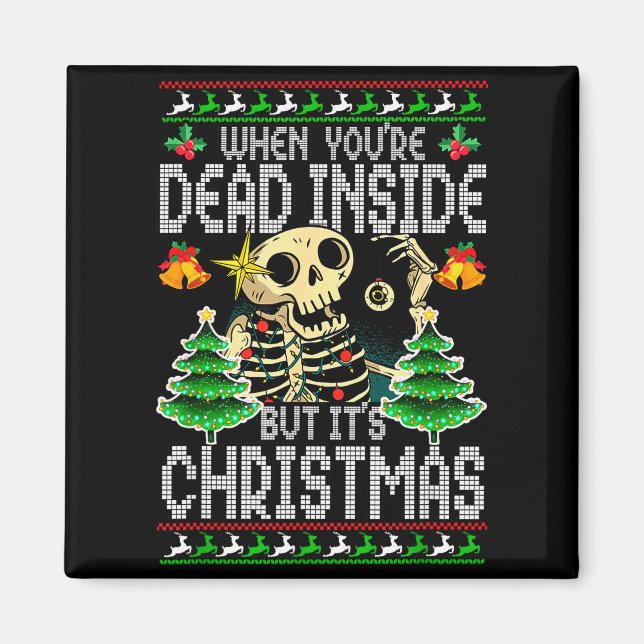 Xmas When You're Dead Inside But It's Christmas Ug Magnet (Front)