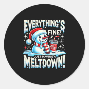 Xmas Winter Everything’s Fine Just Having A Meltdo Classic Round Sticker