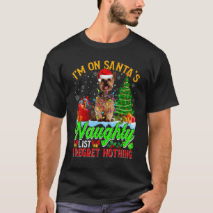 Xmas Yorkshire Terrier Dog On Santa's Naughty  Lis T-Shirt