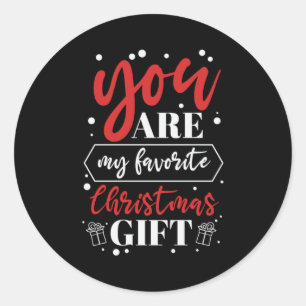 Xmas You Are My Favourite Christmas Gift Classic Round Sticker